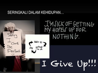 SERINGKALI DALAM KEHIDUPAN…
 