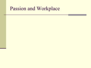 Passion and Workplace 