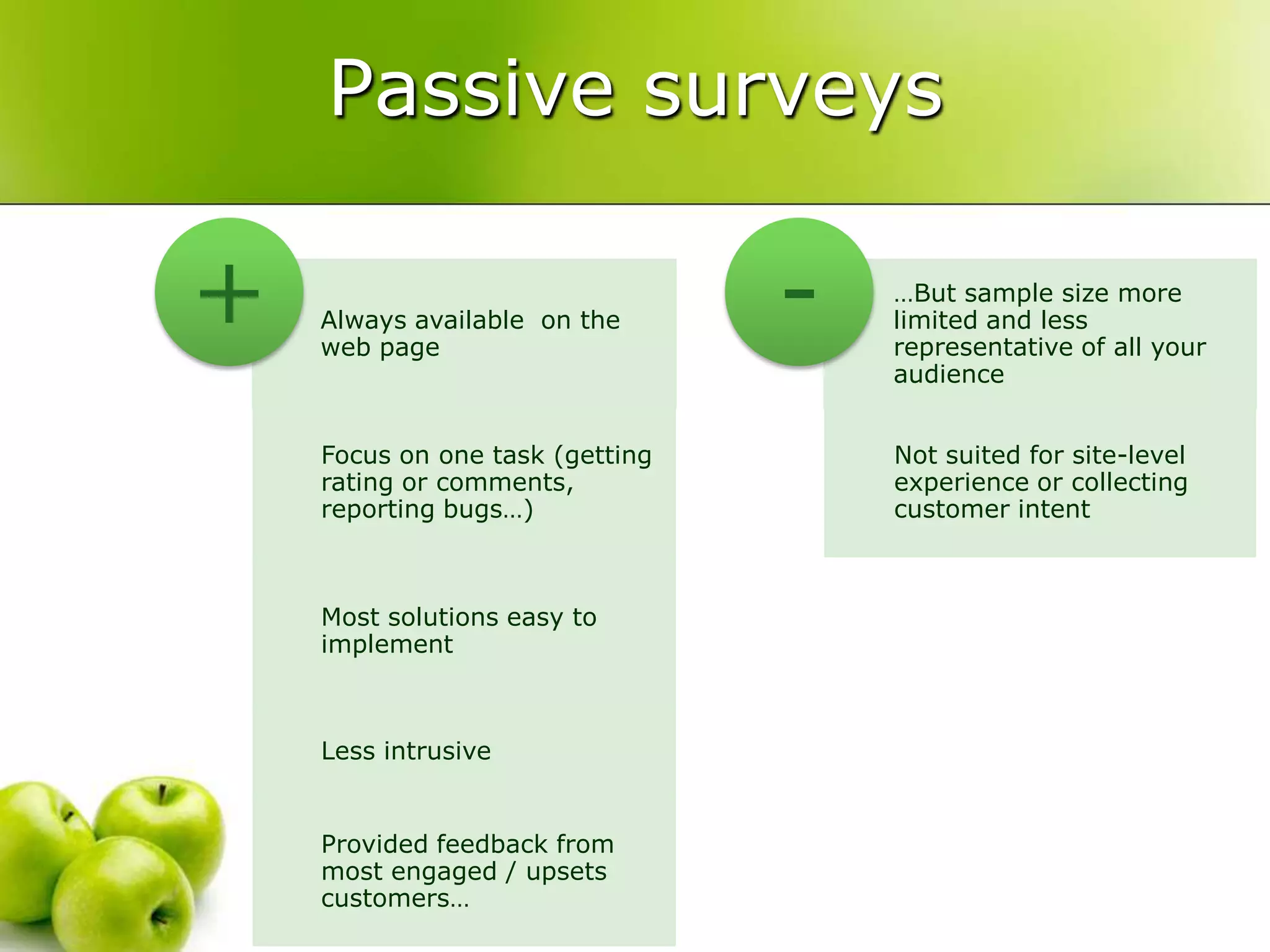 Proactive surveysProactive invitiation model – users are promptedUsuallyused for macro-level data (site level) – generalintent & experienceCan beusedalso for page levelsurveys