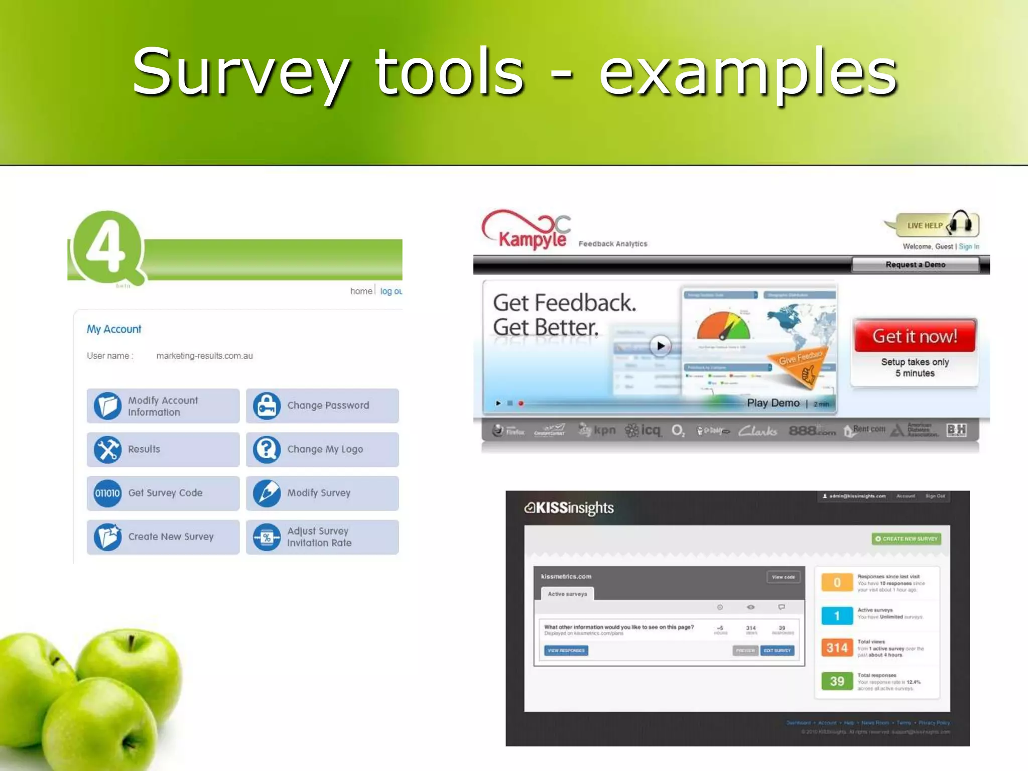 Passive surveysPassive invitation model – usersinitiatesurveyMicro level data – focus on specificpurpose / task