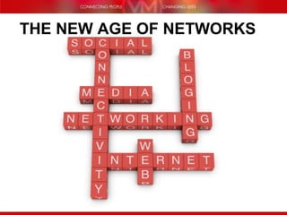 THE NEW AGE OF NETWORKS 