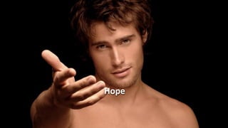 Hope
 