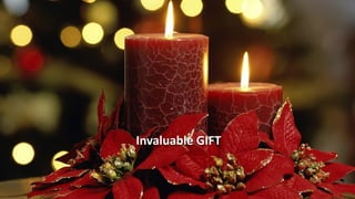 Invaluable GIFT
 