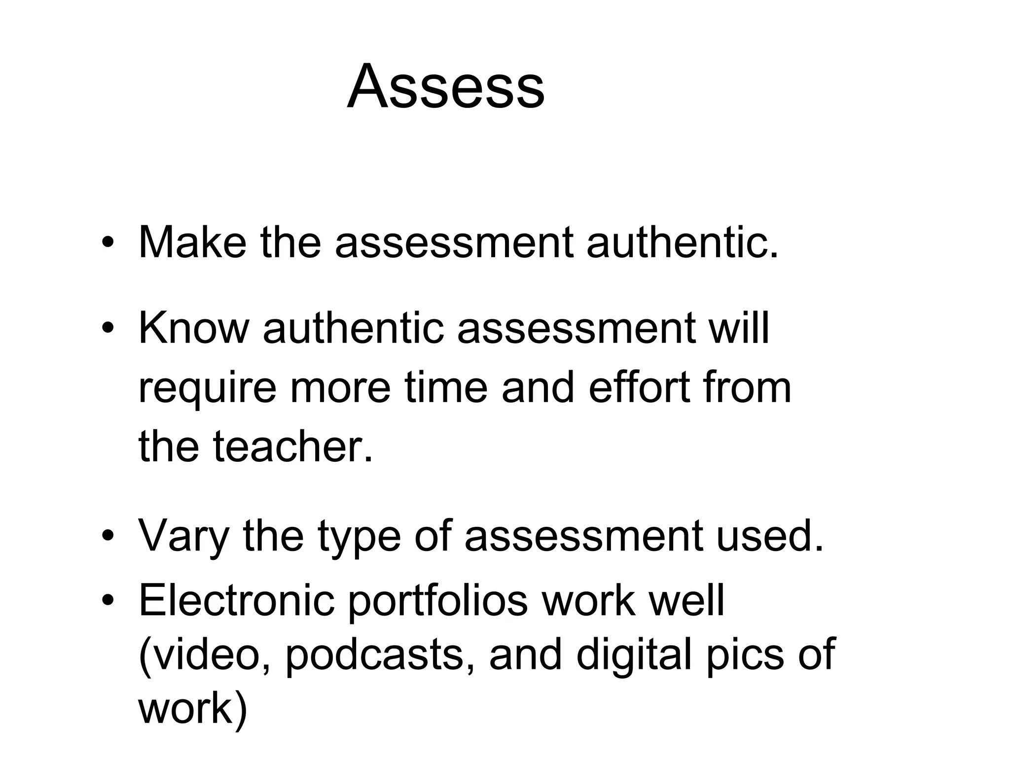 MonitorFacilitate the process.Mentor the process.Utilize rubrics and peer assessment/relfections