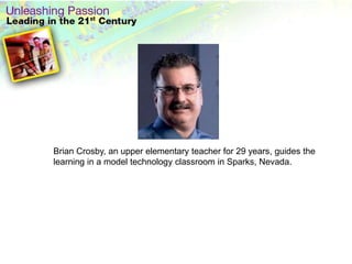 Brian Crosby, an upper elementary teacher for 29 years, guides the learning in a model technology classroom in Sparks, Nevada.  