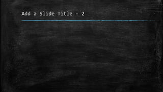 Add a Slide Title - 2
 