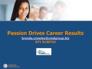 Passion Drives Career Results
brenda.crowley@cmdgroup.biz
071 9130742
 