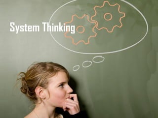 System Thinking
 