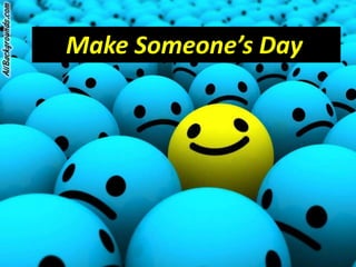 Make Someone’s Day
 