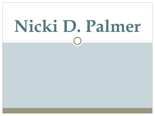 Nicki D. Palmer

 