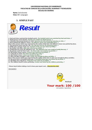 UNIVERSIDAD NACIONAL DE CHIMBORAZO
FACULTAD DE CIENCIAS DE LA EDUCACIÓN, HUMANAS Y TECNOLOGÍAS
ESCUELA DE IDIOMAS
Name: ZoilaGranda
Class: 6th Languages
3. SIMPLE PAST
 