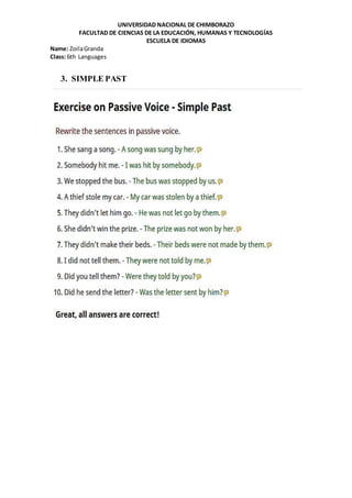 UNIVERSIDAD NACIONAL DE CHIMBORAZO
FACULTAD DE CIENCIAS DE LA EDUCACIÓN, HUMANAS Y TECNOLOGÍAS
ESCUELA DE IDIOMAS
Name: ZoilaGranda
Class: 6th Languages
3. SIMPLE PAST
 