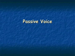 Passive VoicePassive Voice
 