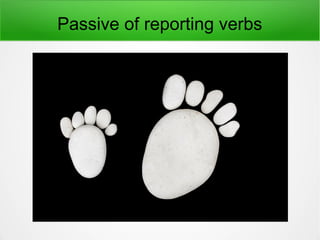 Passive of reporting verbs
 