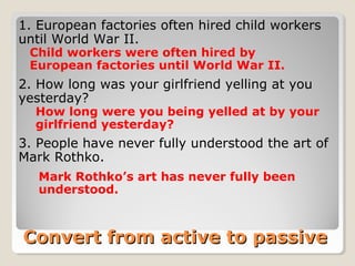 1. European factories often hired child workers
until World War II.
2. How long was your girlfriend yelling at you
yesterd...