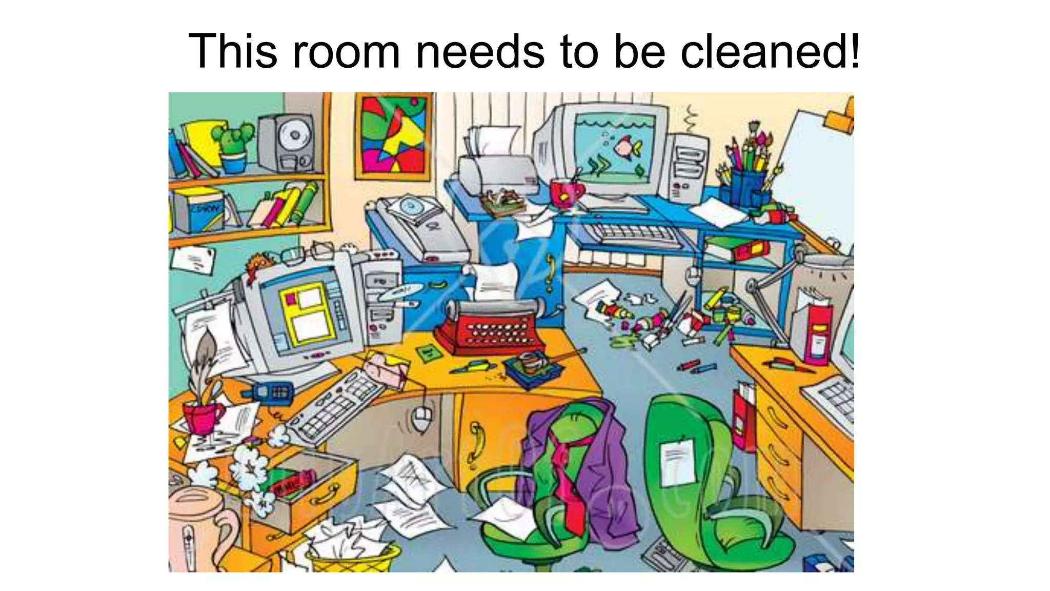 This room needs to be cleaned!