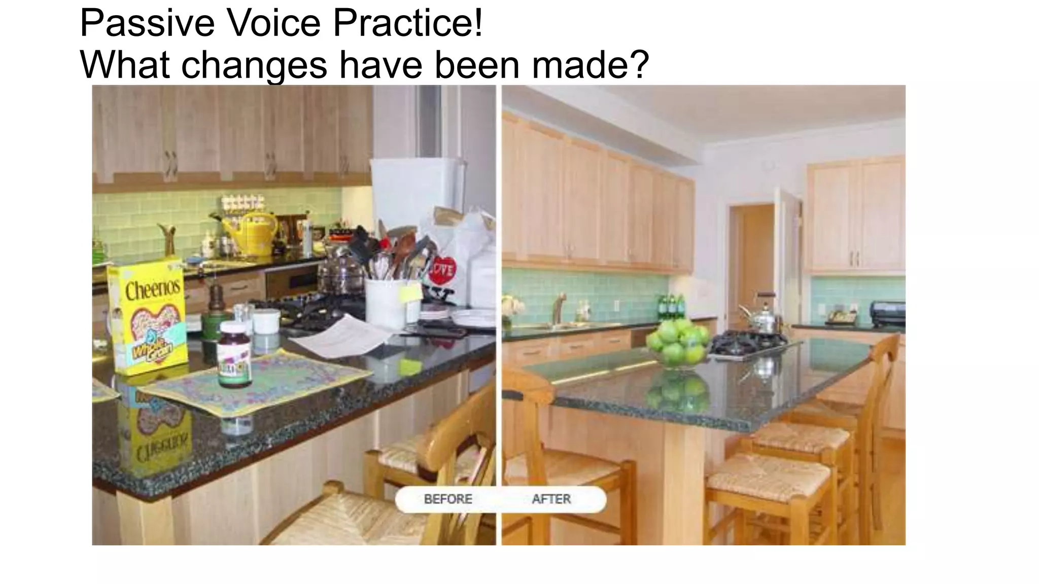 Passive Voice Practice!
What changes have been made?