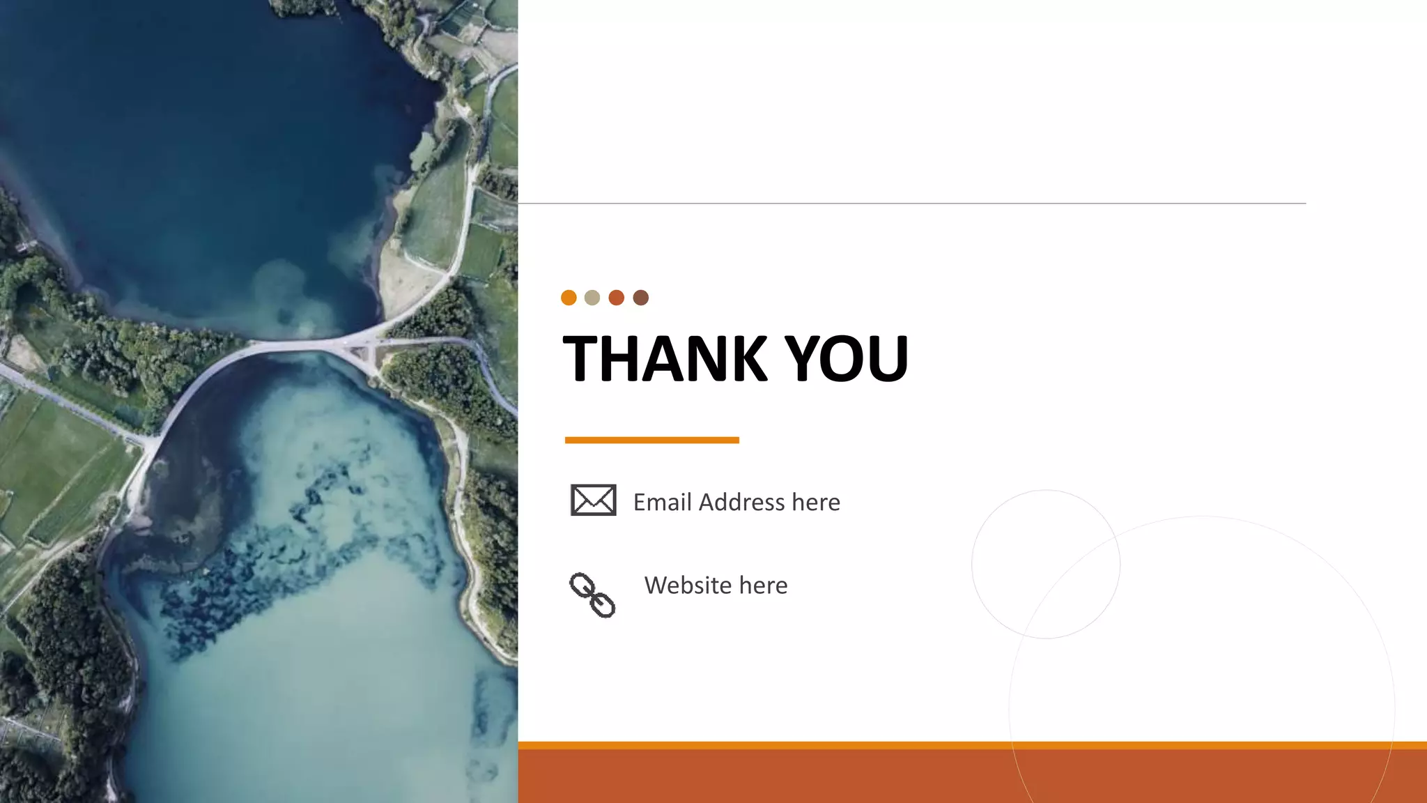 THANK YOU
Email Address here
Website here
 