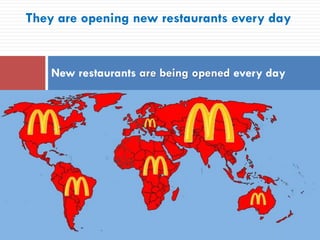 They are opening new restaurants every day
New restaurants are being opened every day
 