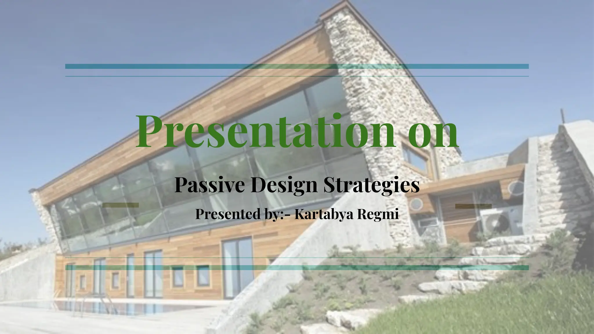 Presentation on
Passive Design Strategies
Presented by:- Kartabya Regmi
 