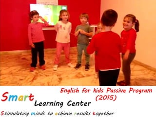 English for kids Passive Program
(2015)
 