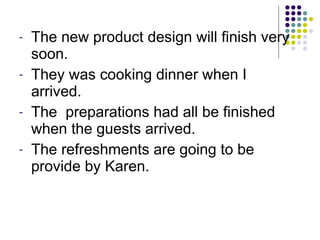 The new product design will finish very soon.  They was cooking dinner when I arrived.  The  preparations had all be finished when the guests arrived. The refreshments are going to be provide by Karen. 