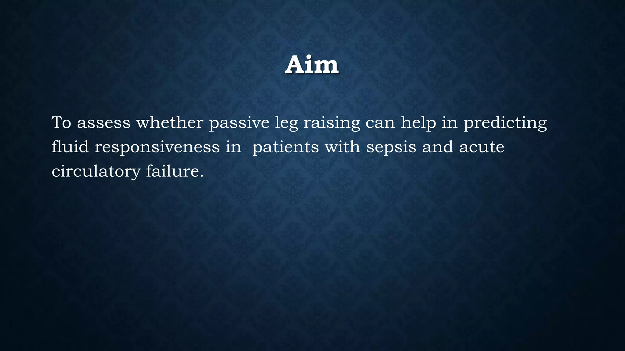 Passive leg raising an indicator of fluid responsiveness in sepsis | PPTX