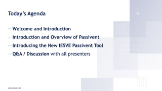 www.iesve.com
— Welcome and Introduction
— Introduction and Overview of Passivent
— Introducing the New IESVE Passivent Tool
— Q&A / Discussion with all presenters
Today’s Agenda
 