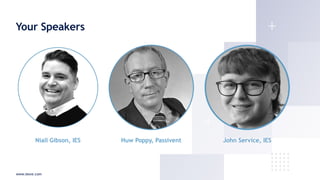 www.iesve.com
Your Speakers
John Service, IES
Huw Poppy, Passivent
Niall Gibson, IES
 