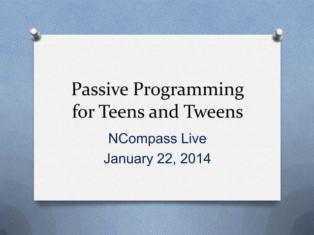 NCompass Live: Passive Programming for Teens and Tweens | PPT