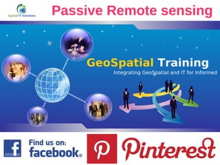 LOG
O
GeoSpatial Training
Integrating GeoSpatial and IT for Informed
Passive Remote sensing
 