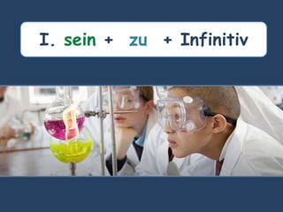 I. sein + zu + Infinitiv
 