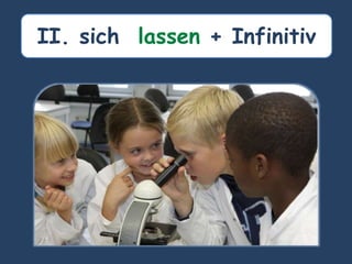 II. sich lassen + Infinitiv
 