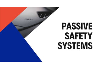 PASSIVE SAFETY SYSTEMS