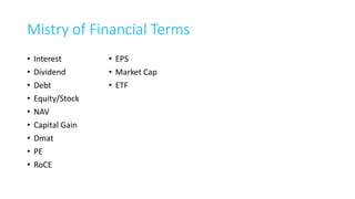 How Tax affects saving & investment
Tax treatment can drastically change your real return on investment.
Know before you invest that whether the return will be treated as “other income” or
“capital gain” ?
- Mostly return from fixed income product like Interest is treated as other income
which is added to your total taxable income. (e.g. if your taxable Salary income is Rs. 7 lac
on which you are paying tax and over and above that if you receive Rs. 20000 as interest on FD, it will
be added to your taxable income of Rs. 7 lac and tax will be calculated on Rs. 7.20 lacs)
- Income from capital investment e.g. Shares or Mutual Fund are treated as Capital
Gain. Capital Gain is taxed at different rate (which is lesser than normal highest
tax rate).
Remember the difference between ‘investing for tax saving’ vs ‘spending for tax saving’
18
 