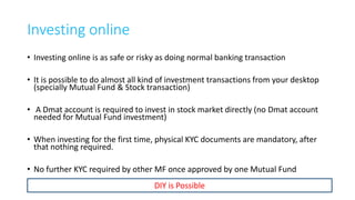 Life Insurance is cost (not saving)
• The purpose of insurance is to cover some type of risk while investment is made
to expect return.
• An insurance company covers your risk at a pre calculated premium.
• When we erroneously assume that an insurance is also an investment it creates
two problems,
• The risk is not covered fully (because part of your premium is towards investment)
• Low return on investment (for managing investment on your behalf insurance company apply
hefty charges, hence net money invested itself is less)
24
Avoid ULIP and traditional insurance plans
 