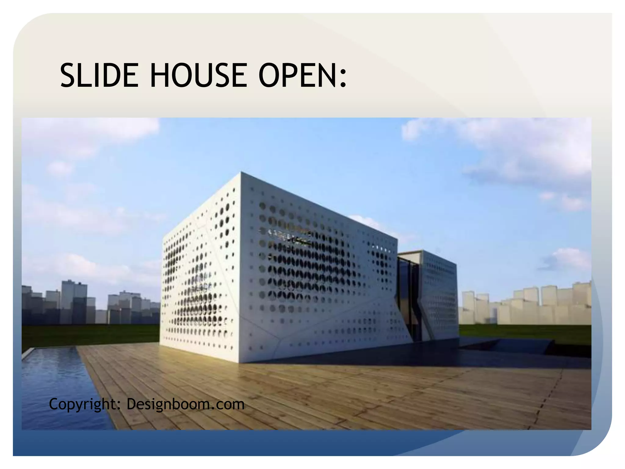 SLIDE HOUSE OPEN: 
Copyright: Designboom.com 
 