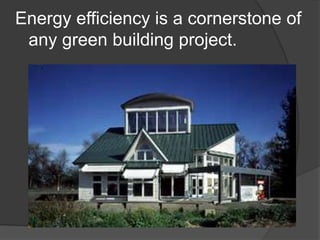 Energy efficiency is a cornerstone of any green building project.