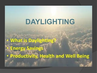 DAYLIGHTINGWhat is Daylighting?