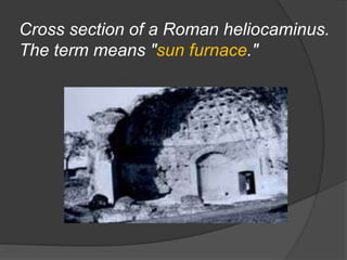 Cross section of a Roman heliocaminus. The term means "sun furnace."