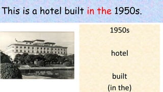 This is a hotel built in the 1950s.
1950s
hotel
built
(in the)
 