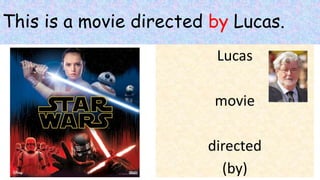 This is a movie directed by Lucas.
Lucas
movie
directed
(by)
 