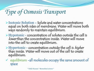 Diffusionmolecules of a substance will move from an area of high concentration to an area of low concentration.Diffusion occurs in cells when substances Small & uncharged molecules like O2,CO2, salts, sugars & amino acids . that are dissolved in H2O move from an area of higher concentration to an area of lower concentration.* Nafly Hussain * Biomedical science *