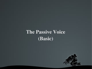 The Passive Voice (Basic) 