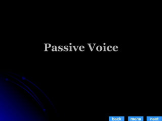 Passive Voice back menu next 
