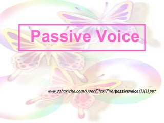Passive Voice www . sahavicha . com / UserFiles / File / passivevoice ( 1 )( 1 ). ppt   