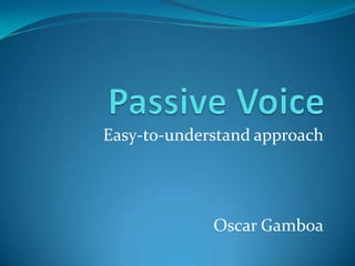 PassiveVoice Easy-to-understandapproach Oscar Gamboa 