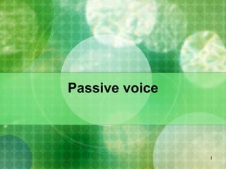 Passive voice



                1
 