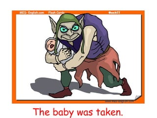 The baby was taken.
 
