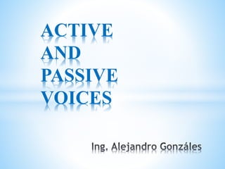 ACTIVE
AND
PASSIVE
VOICES
 